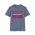 Profoundly Average T-Shirt