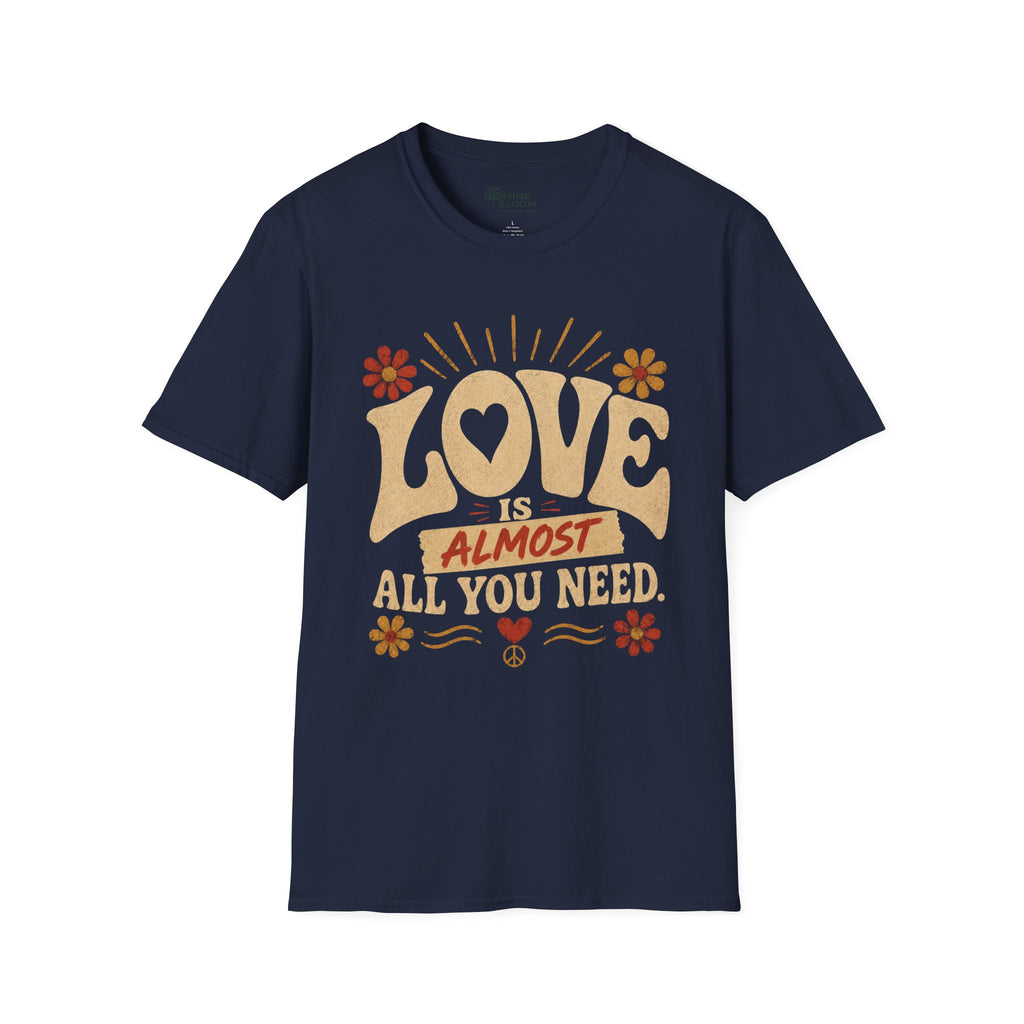 Almost All You Need T-Shirt