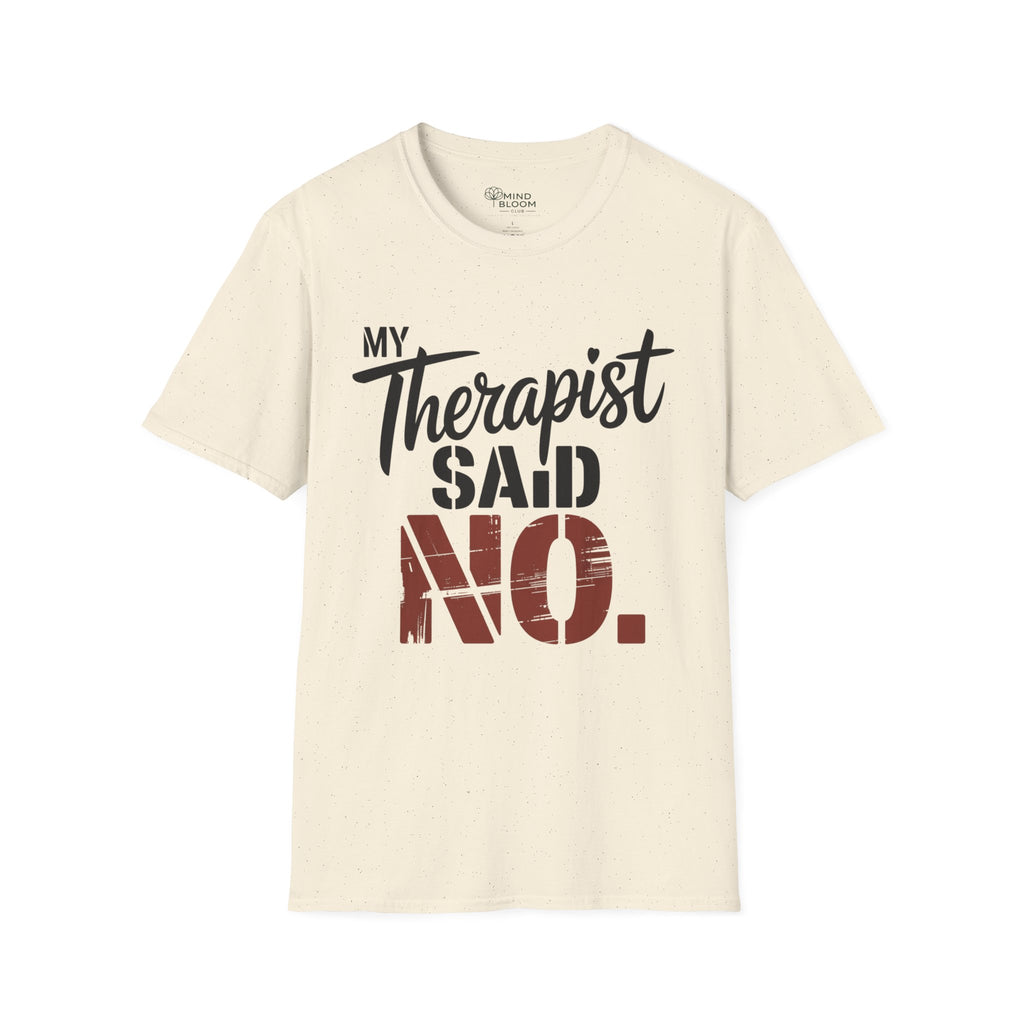 My Therapist said NO T-Shirt