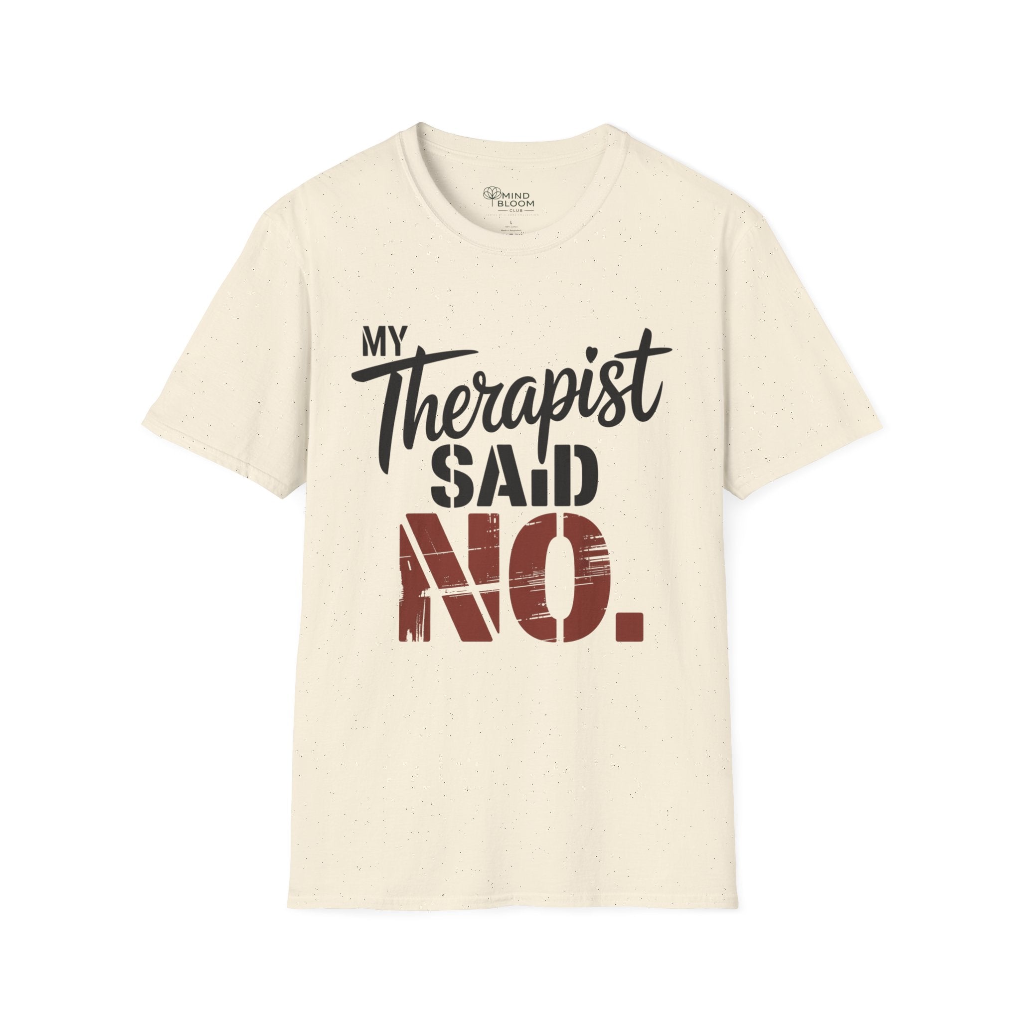 My Therapist said NO T-Shirt
