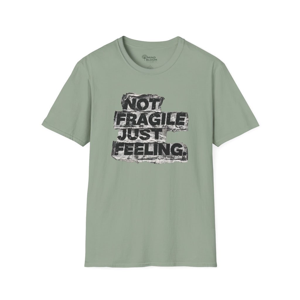 Not fragile just feeling T-Shirt
