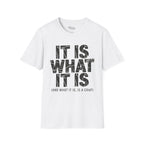 It is what it is (and what it is, is a crap)T-Shirt
