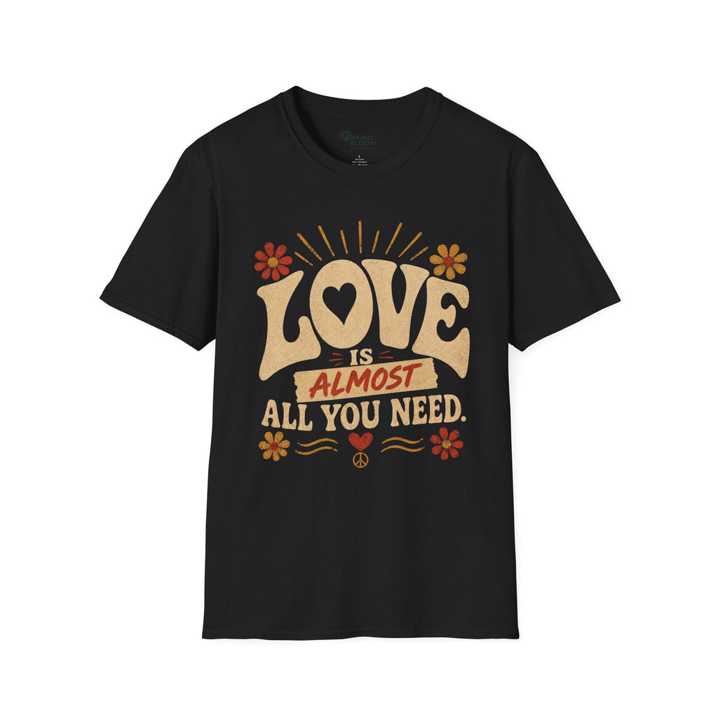 Almost All You Need T-Shirt