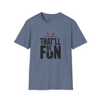 Underestimate me, that'll be funT-Shirt