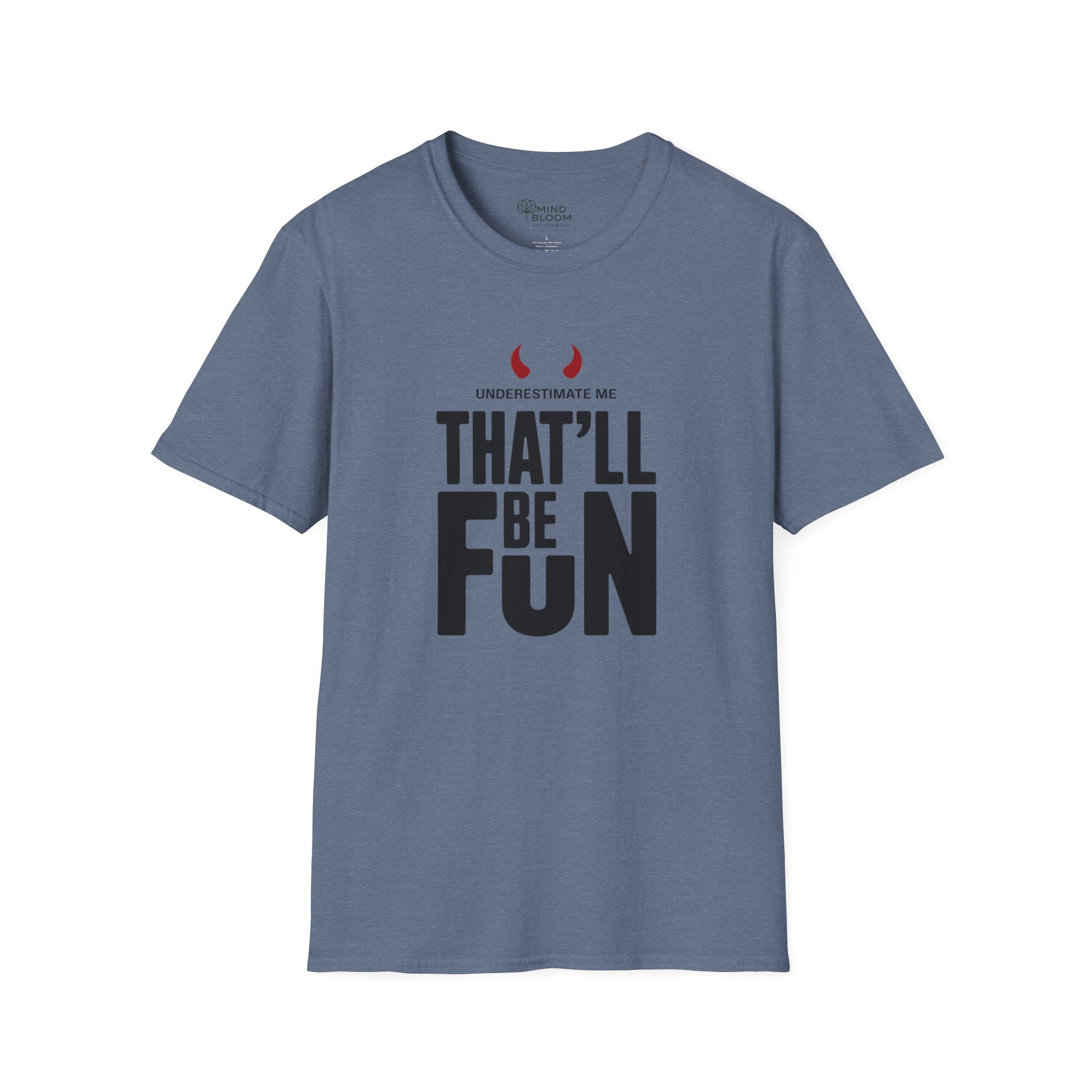 Underestimate me, that'll be funT-Shirt
