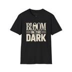 Bloom in the Dark T-Shirt