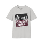Ex Girlboss. Current Human T-Shirt