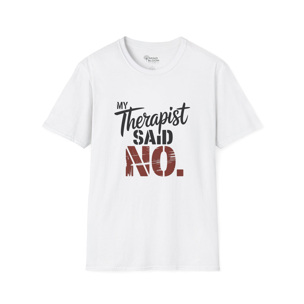 Therapist Said No T-Shirt