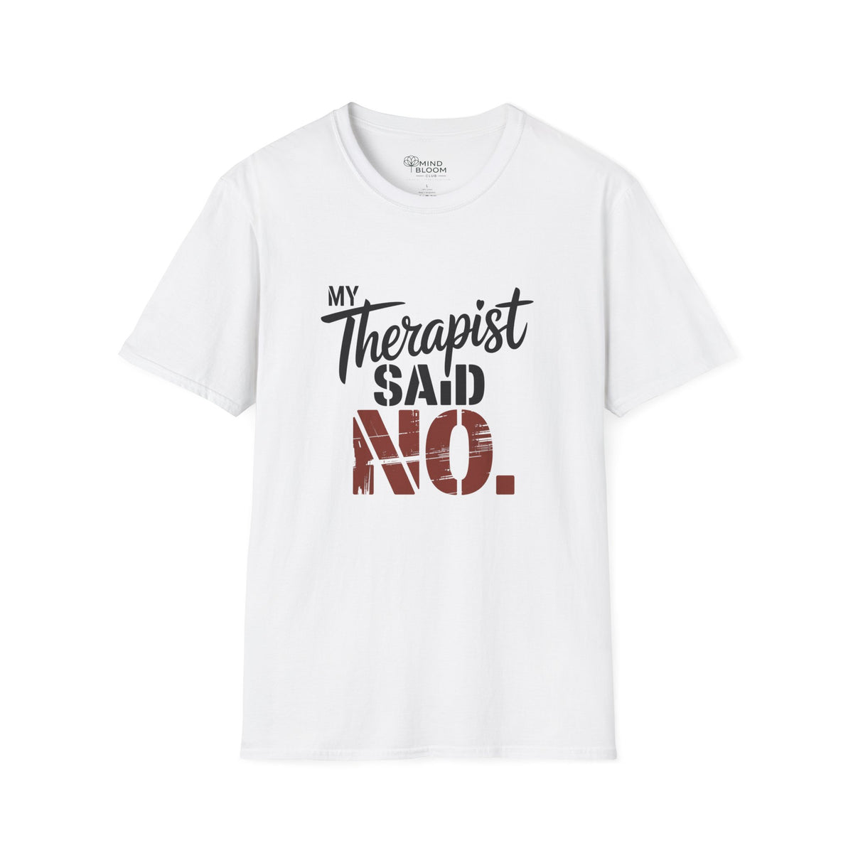 Therapist Said No T-Shirt