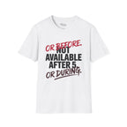 Not available after 5 T-Shirt