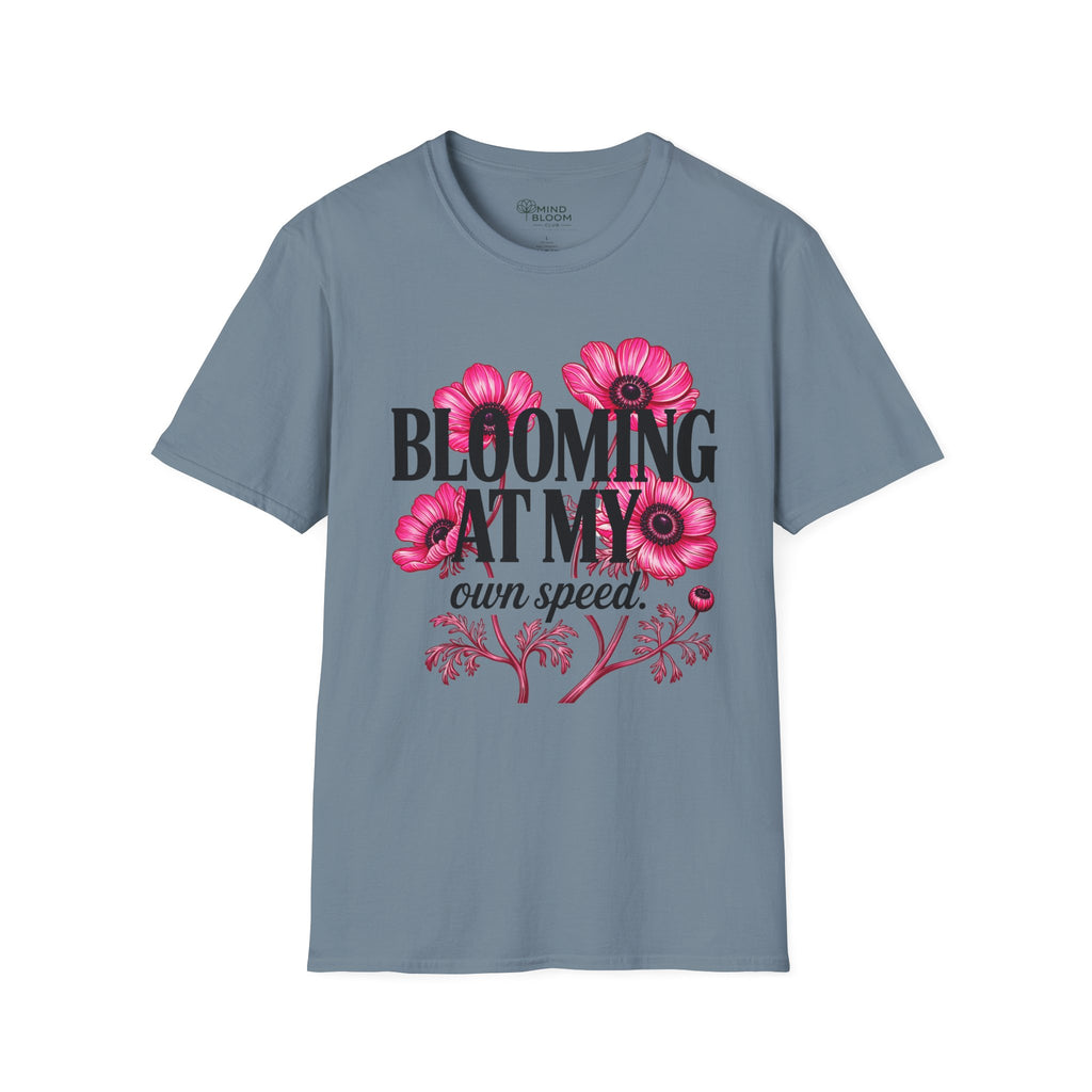 Blooming at my own speed T-Shirt