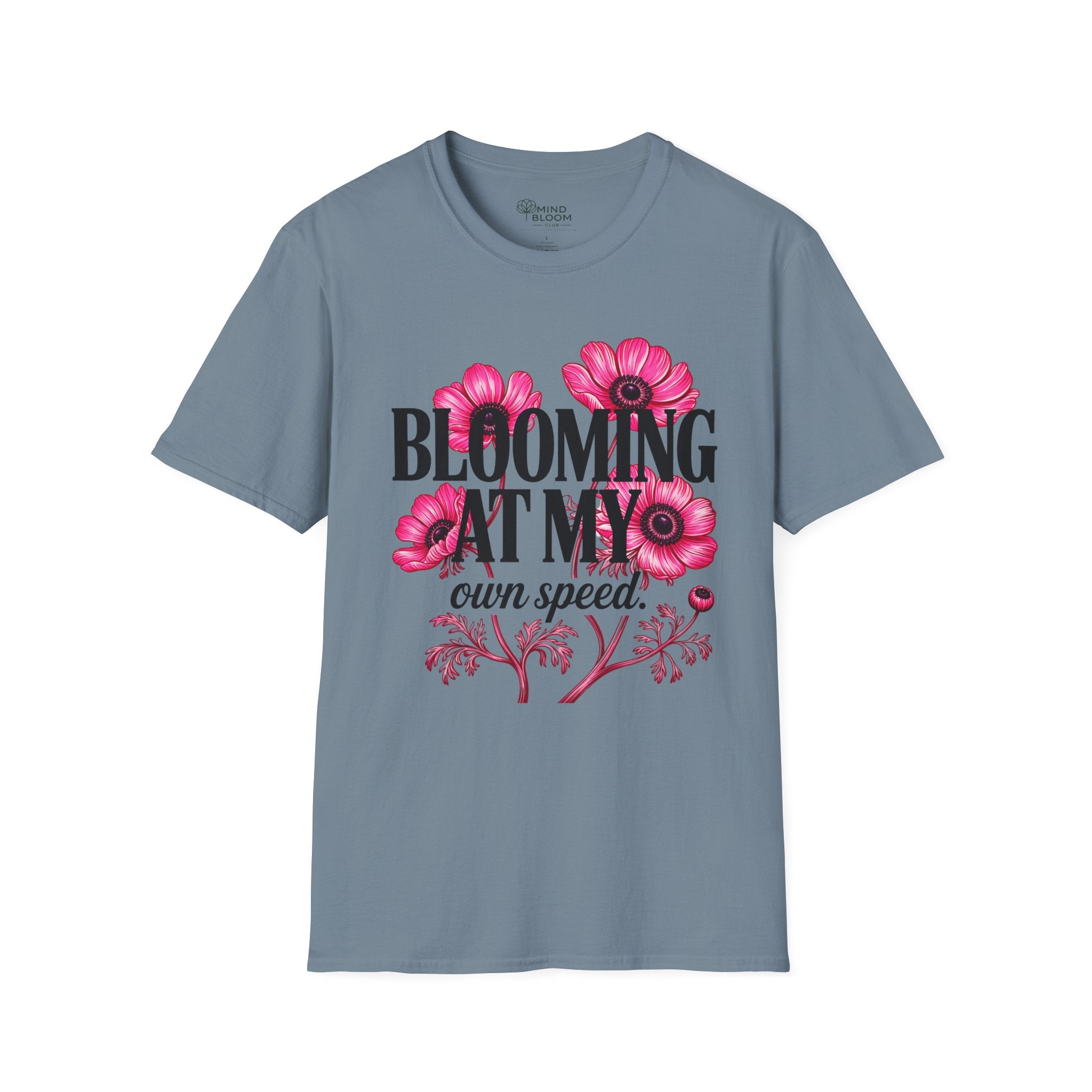 Blooming at my own speed T-Shirt
