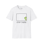 Stop there T-Shirt