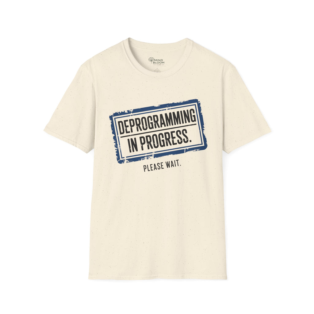 Deprogramming in progress T-Shirt