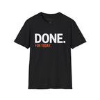 Done. For Today T-Shirt