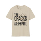 The cracks are the point T-Shirt