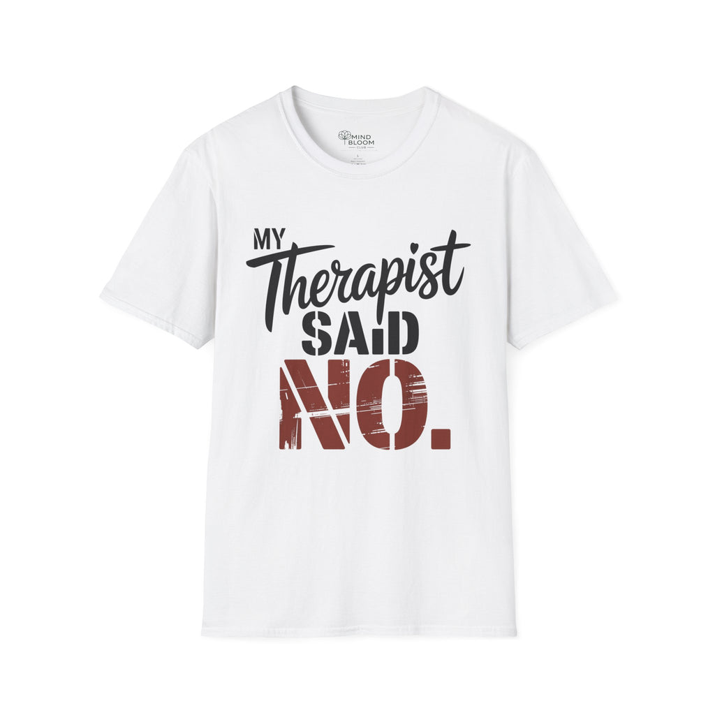 My Therapist said NO T-Shirt
