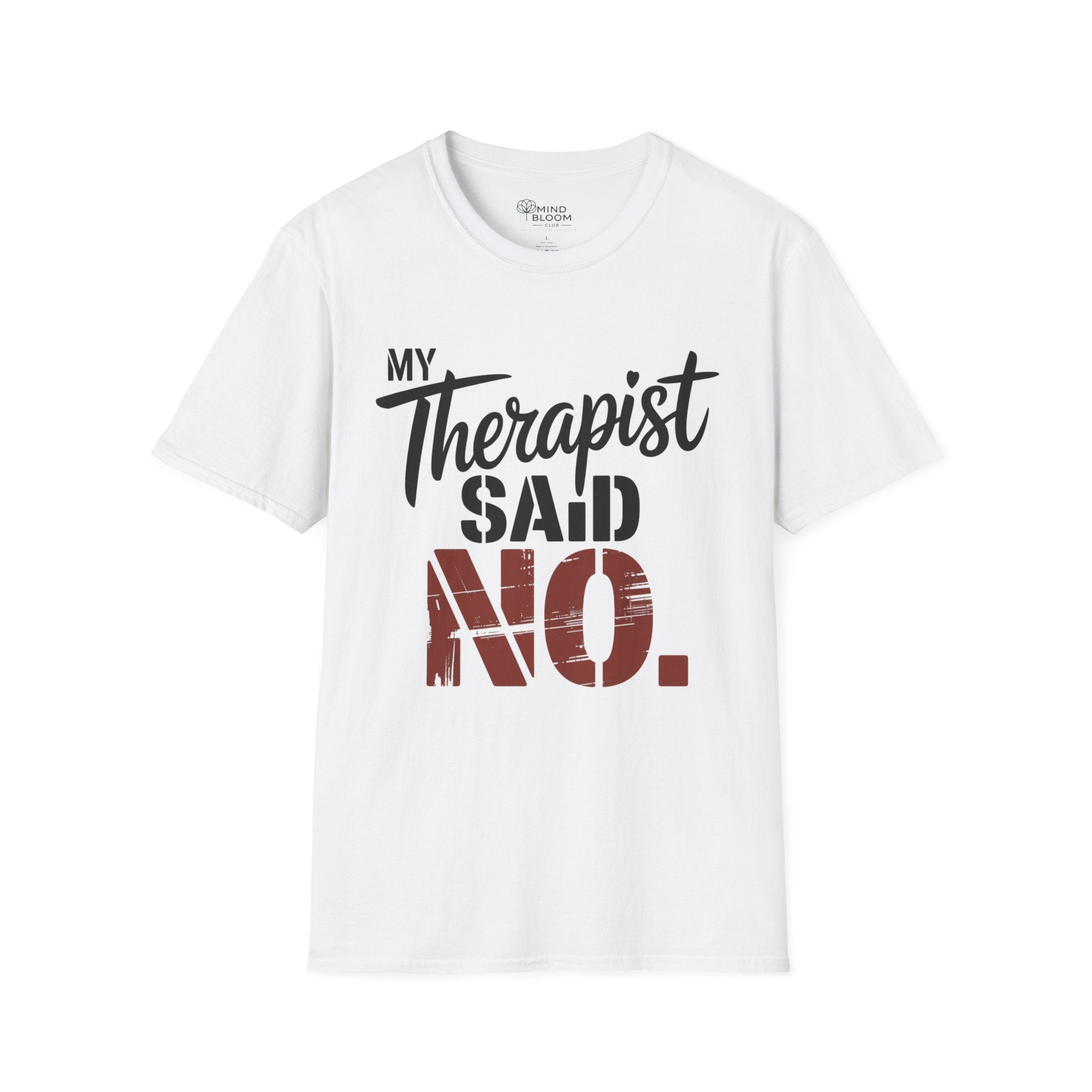 My Therapist said NO T-Shirt
