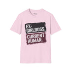 Ex Girlboss. Current Human T-Shirt
