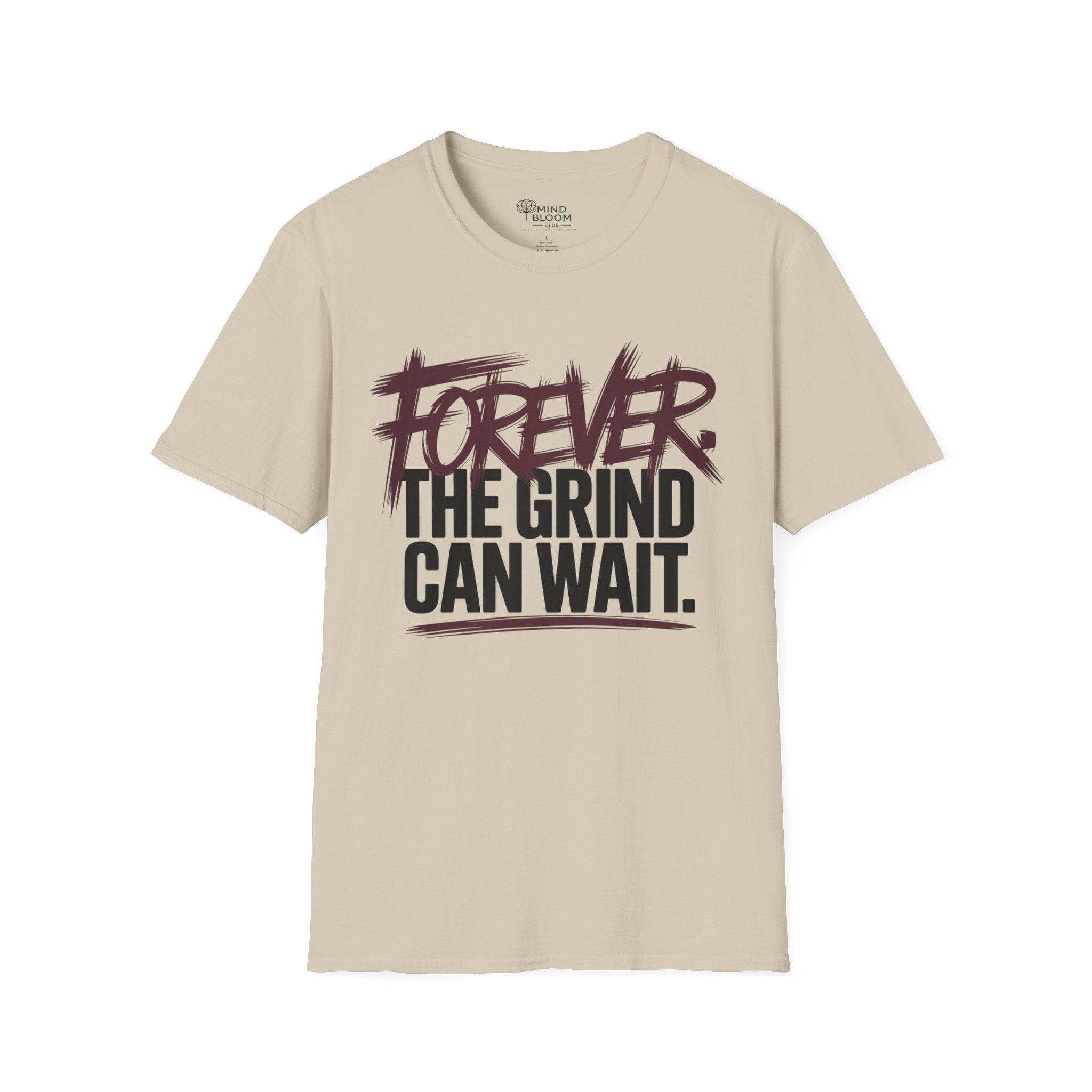 Forever. The Grind can wait T-Shirt