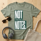 Not taking notes T-Shirt