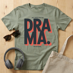 Not here for the Drama. Never was T-Shirt