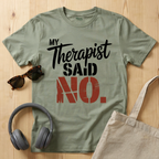 My Therapist said NO T-Shirt