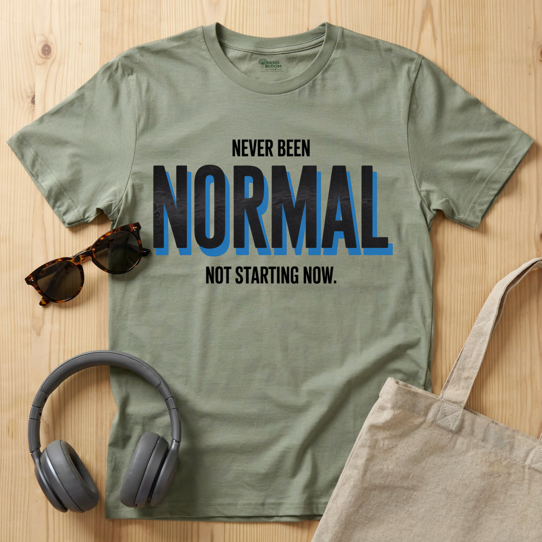 Never been Normal. Not starting now T-Shirt