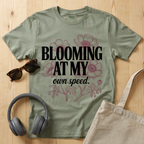 Blooming at my own speed T-Shirt