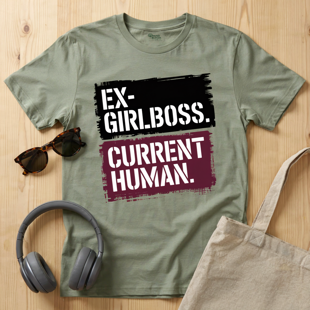 Ex Girlboss. Current Human. T-Shirt