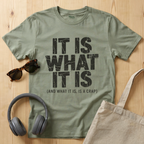 It is what it is (and what it is, is a crap)T-Shirt