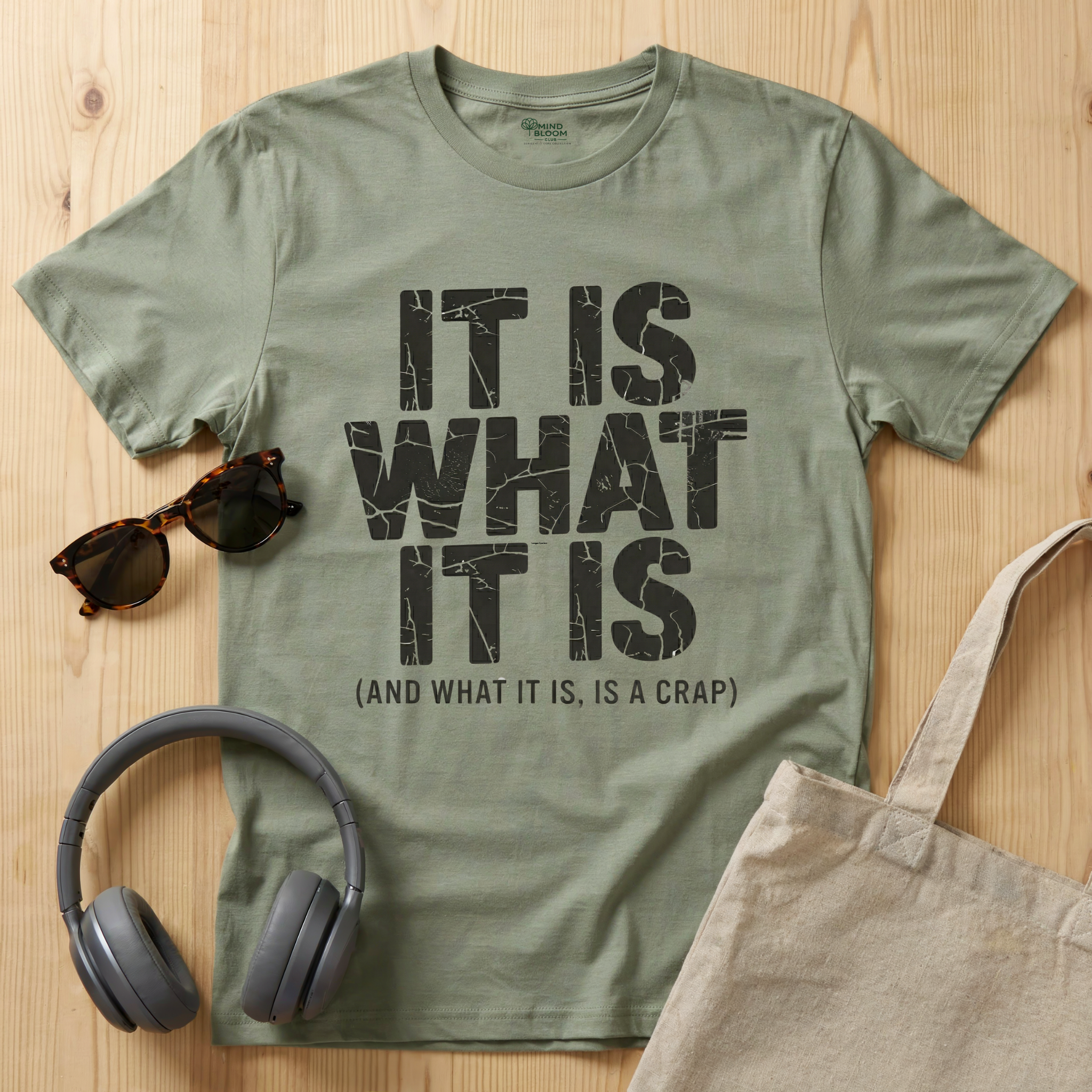It is what it is (and what it is, is a crap)T-Shirt