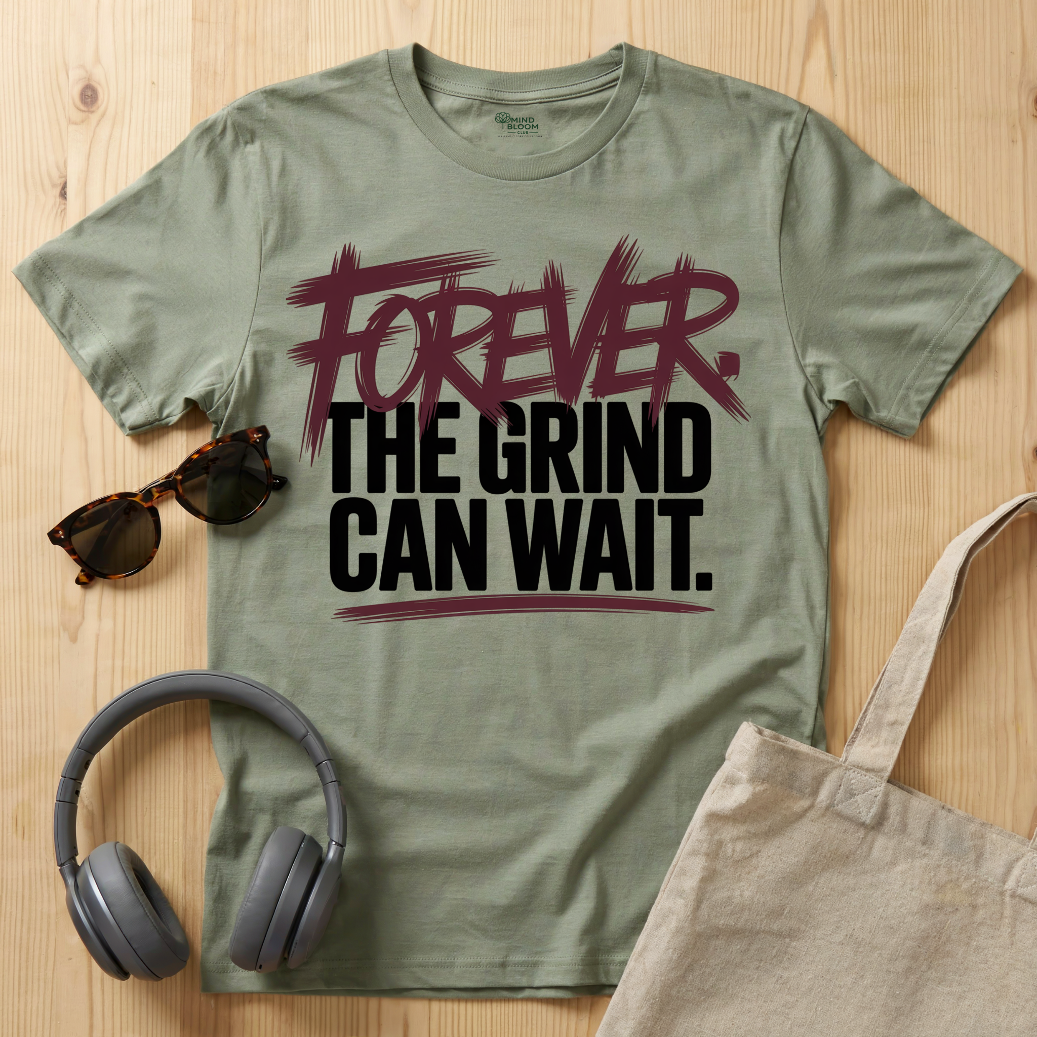 Forever. The Grind can wait T-Shirt