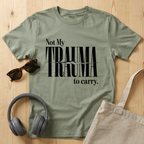 Not My Trauma to Carry T-Shirt