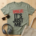 Spoiler: It's just me T-Shirt