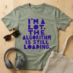 I'm a lot. The algorithm is still loading T-Shirt