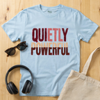 Quietly Powerful T-Shirt
