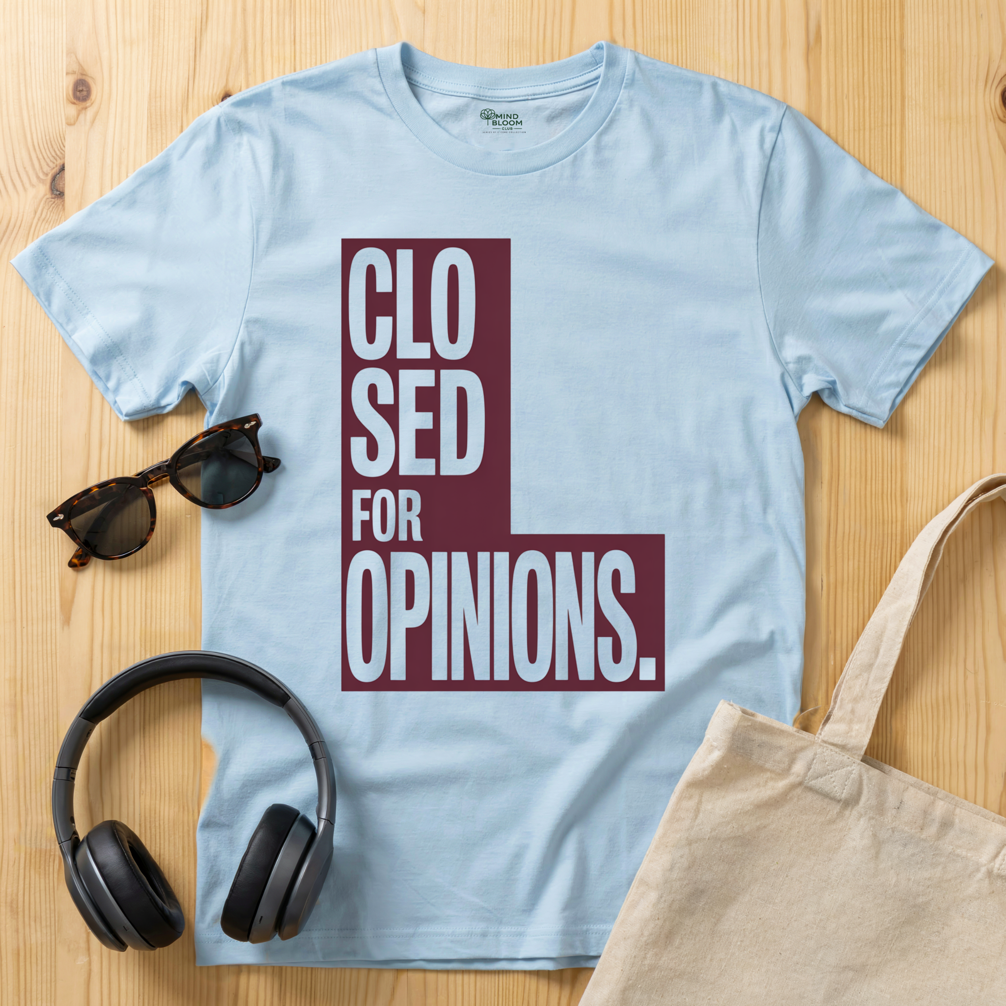 Closed for Opinions T-Shirt
