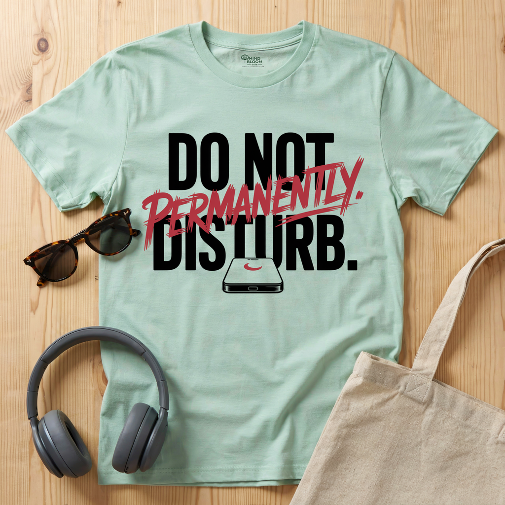 Do not Disturb. Permanently T-Shirt