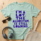 I'm a lot. The algorithm is still loading T-Shirt