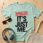 Spoiler: It's just me T-Shirt