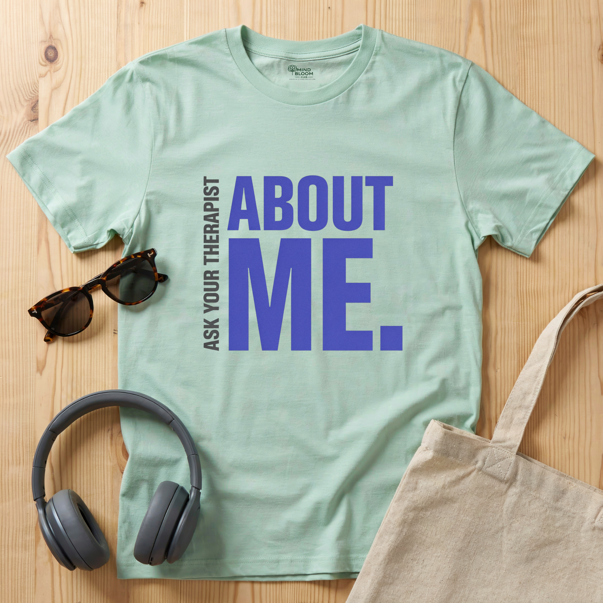Ask your therapist about me T-Shirt