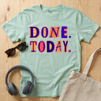 Done. Today. T-Shirt