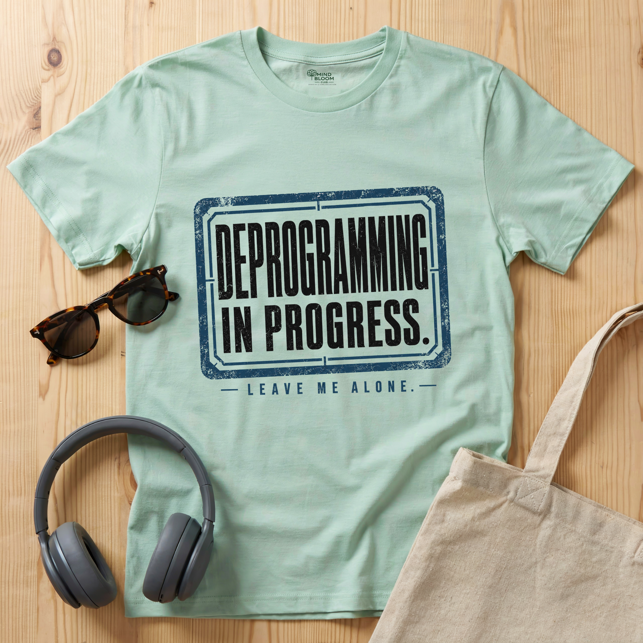 Deprogramming in progress. Leave me alone T-Shirt