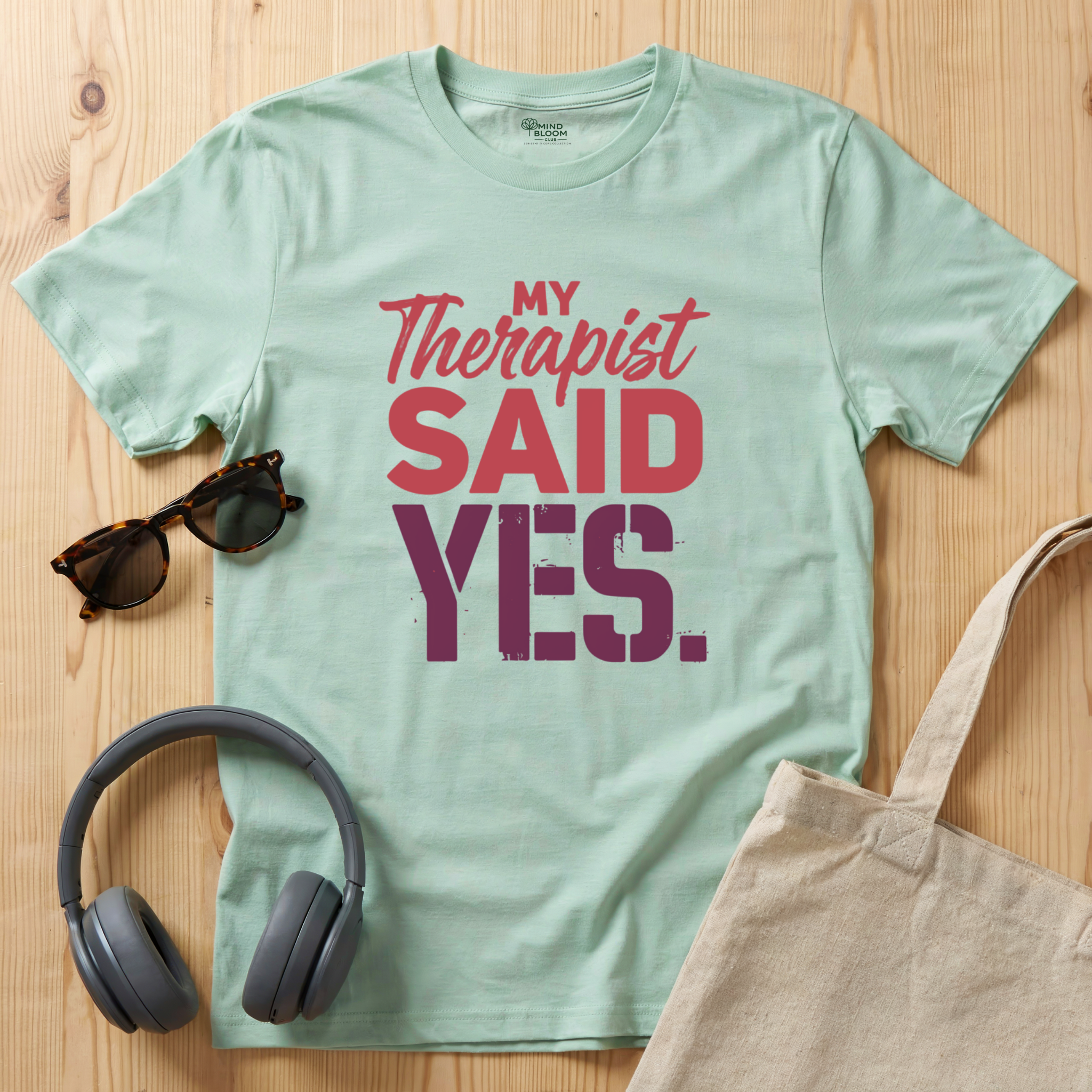 My Therapist said YES T-Shirt