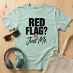 Red flag? No. Just me T-Shirt