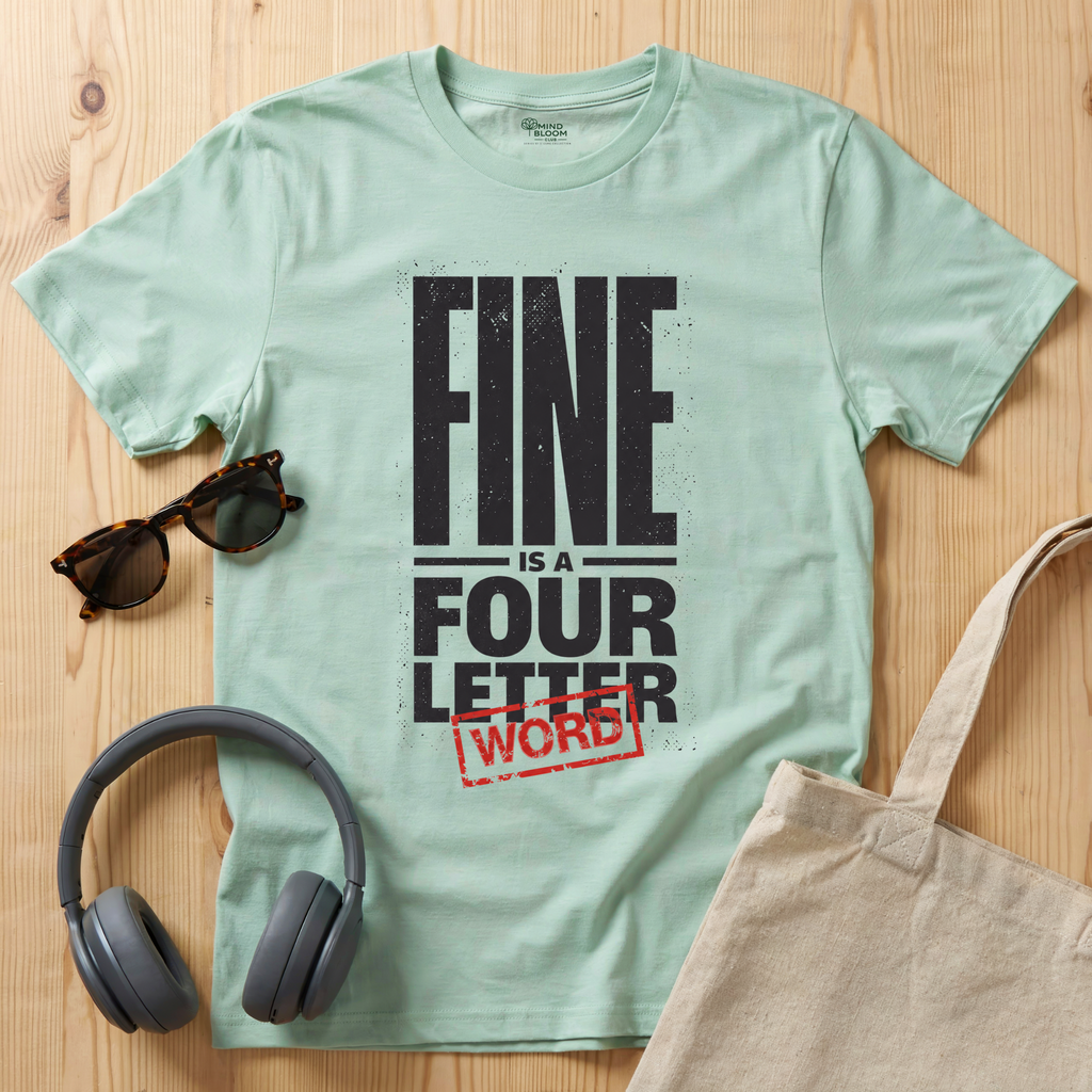 Fine is a four letter word T-Shirt
