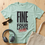 Fine is a four letter word T-Shirt