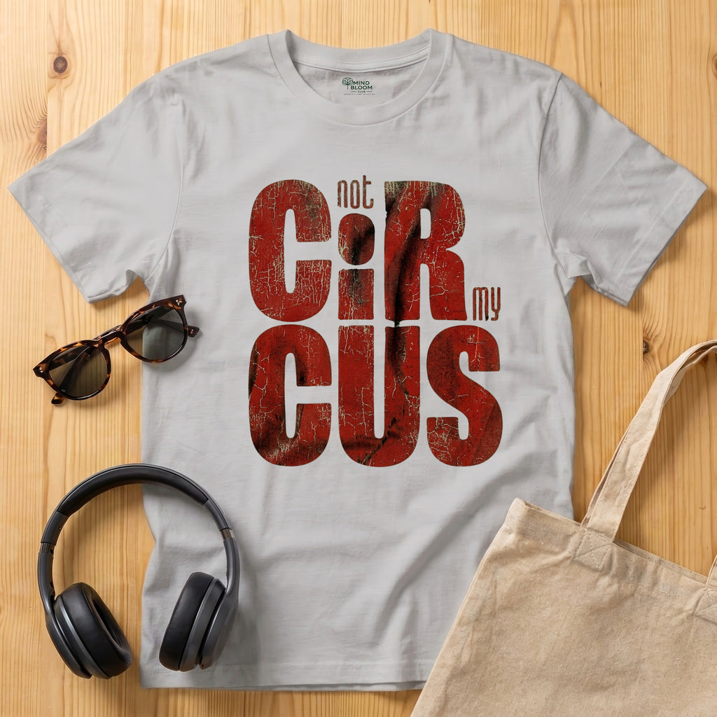 Not my circus T-Shirt