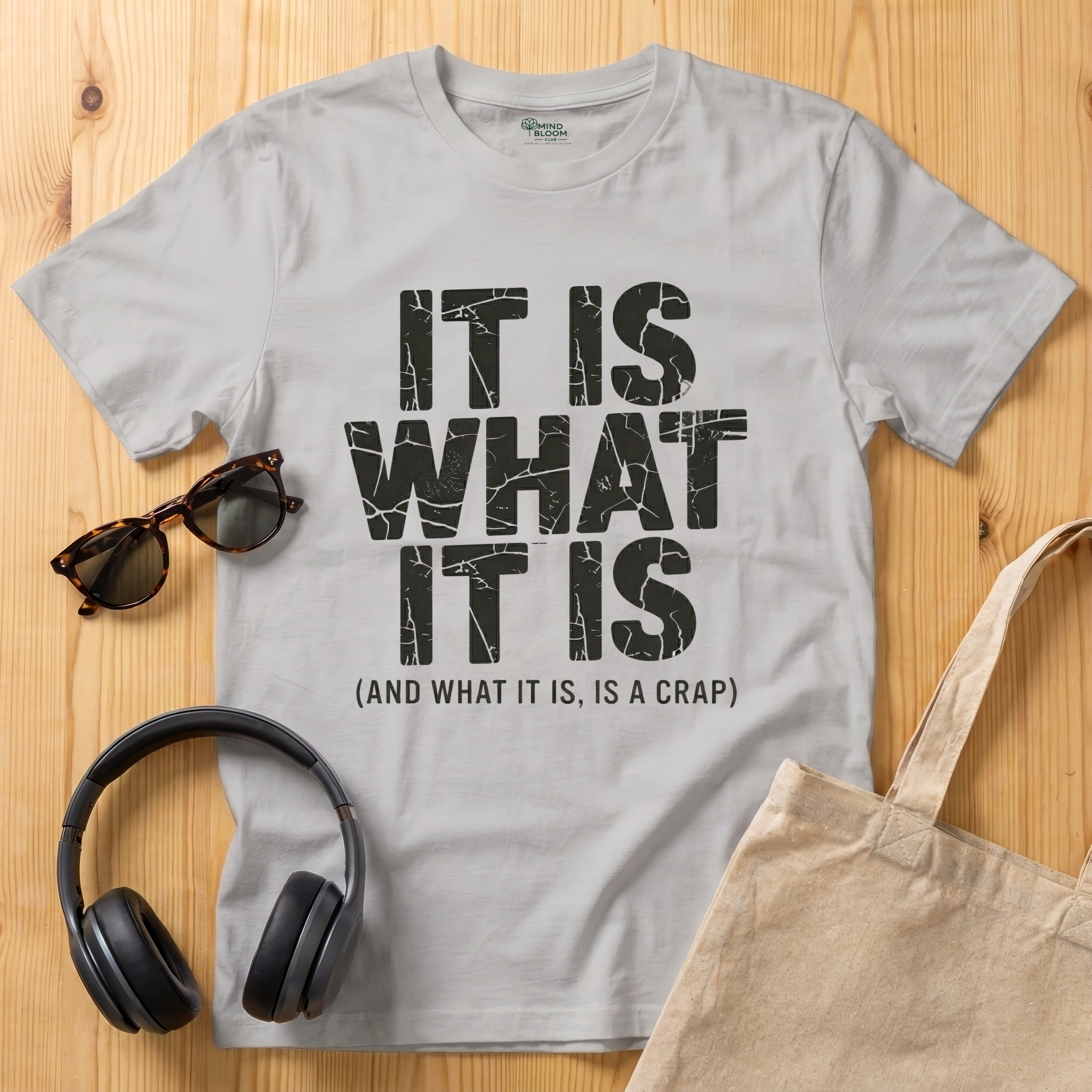 It is what it is (and what it is, is a crap)T-Shirt